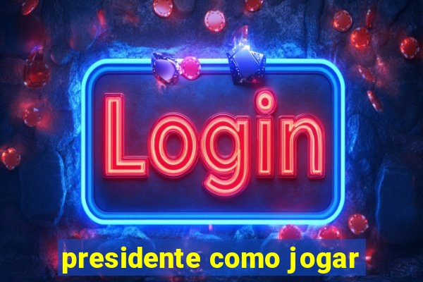 presidente como jogar